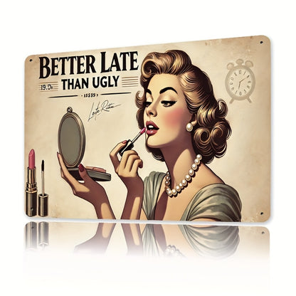 Room Decor 1 "BETTER LATE THAN UGLY" Metal Iron Sign - Indoor And Outdoor Hanging Decoration, Suitable for Home, Kitchen, Dining Room, Bedroom, Garden, Bathroom, Garage, Hotel, Office, Bar, Cafe, Gym - Easy to Hang 7.8X11.8 I