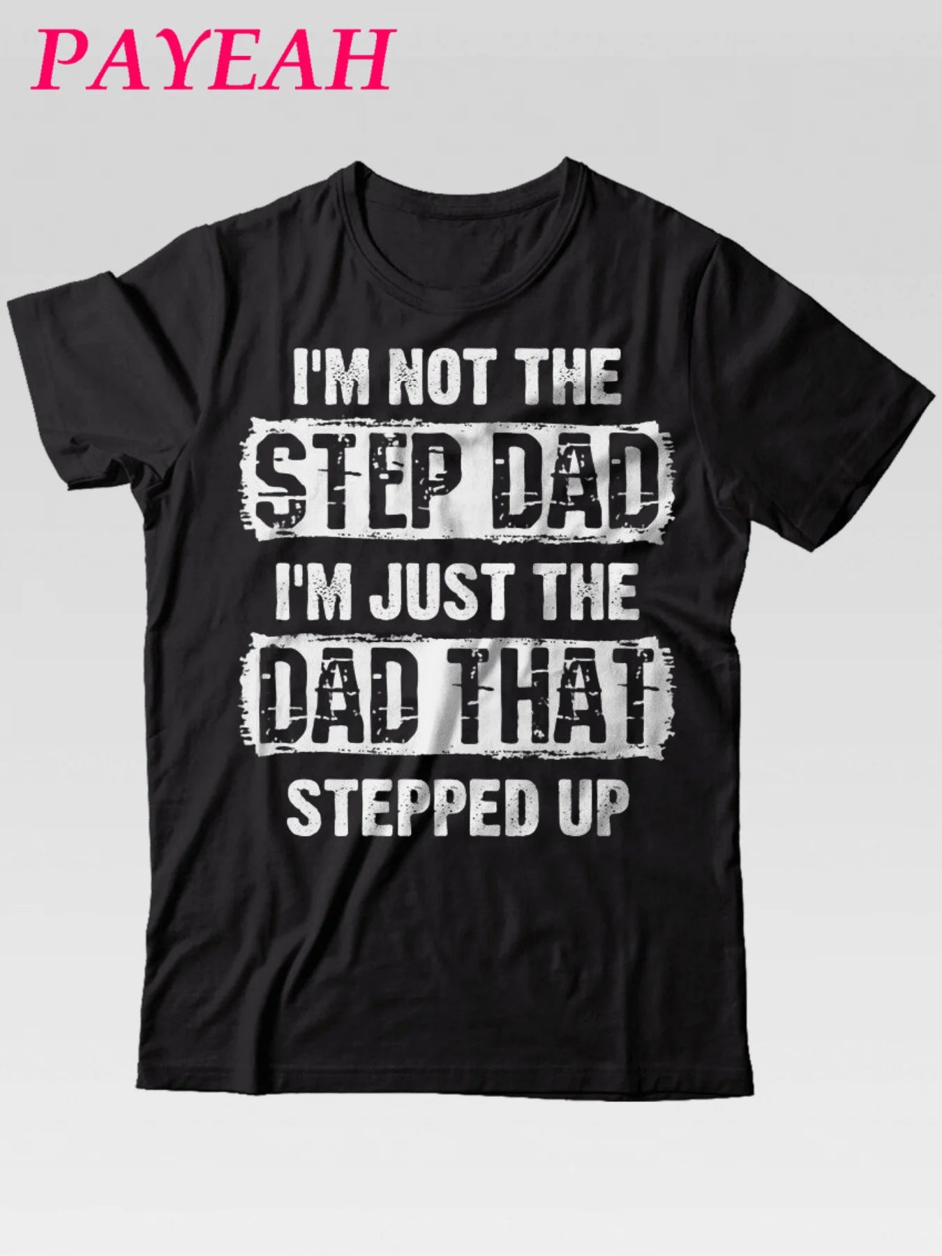 “Not the Step Dad, The Dad Who Stepped Up” – Premium Cotton Tee