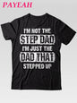 “Not the Step Dad, The Dad Who Stepped Up” – Premium Cotton Tee