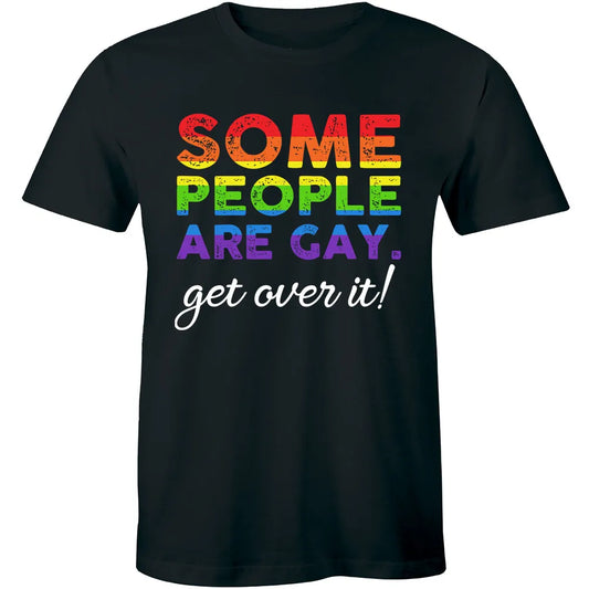 “Some People Are Gay. Get Over It.” LGBTQ Pride T‑Shirt