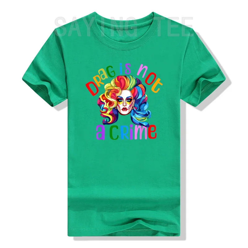 Drag Is Not A Crime Fabulous Drag Queen LGBTQ Equality Pride T-Shirt Lgbt Gift Humor Funny Ally Proud Fashion Graphic Tee Tops