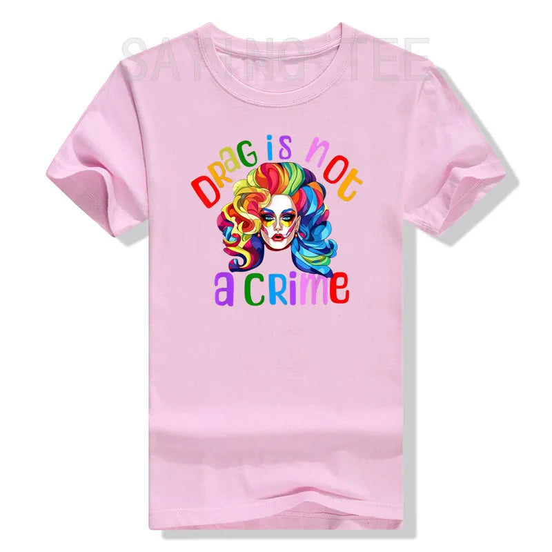 Drag Is Not A Crime Fabulous Drag Queen LGBTQ Equality Pride T-Shirt Lgbt Gift Humor Funny Ally Proud Fashion Graphic Tee Tops