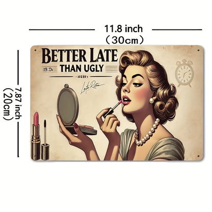 Room Decor 1 "BETTER LATE THAN UGLY" Metal Iron Sign - Indoor And Outdoor Hanging Decoration, Suitable for Home, Kitchen, Dining Room, Bedroom, Garden, Bathroom, Garage, Hotel, Office, Bar, Cafe, Gym - Easy to Hang 7.8X11.8 I
