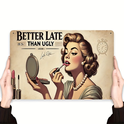 Room Decor 1 "BETTER LATE THAN UGLY" Metal Iron Sign - Indoor And Outdoor Hanging Decoration, Suitable for Home, Kitchen, Dining Room, Bedroom, Garden, Bathroom, Garage, Hotel, Office, Bar, Cafe, Gym - Easy to Hang 7.8X11.8 I
